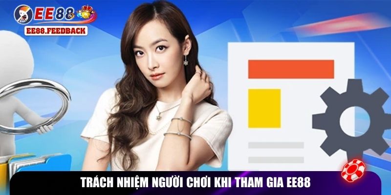 Trách nhiệm người chơi khi tham gia EE88