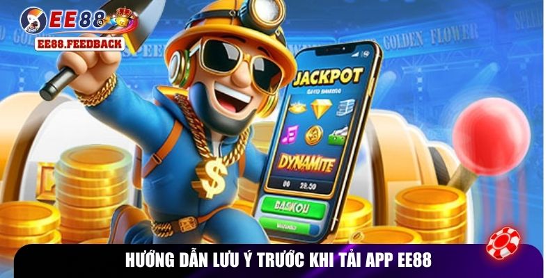 Hướng dẫn lưu ý trước khi tải app EE88